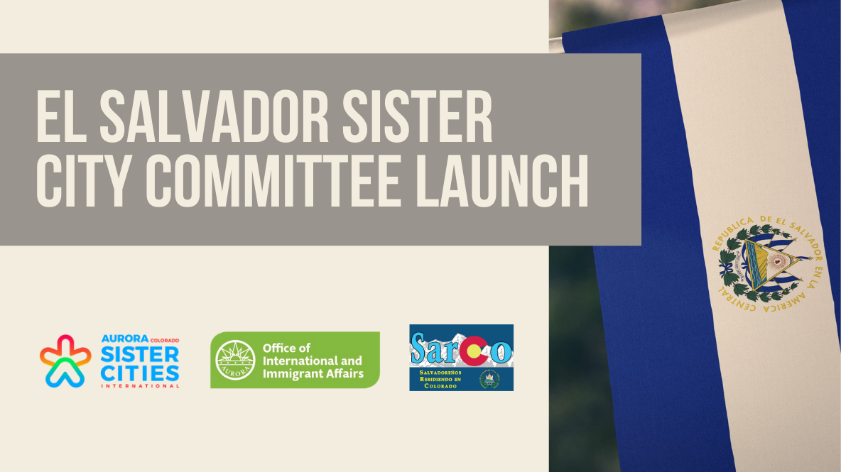 Join Us for the Official Launch of the Aurora-El Salvador Sister City Committee!