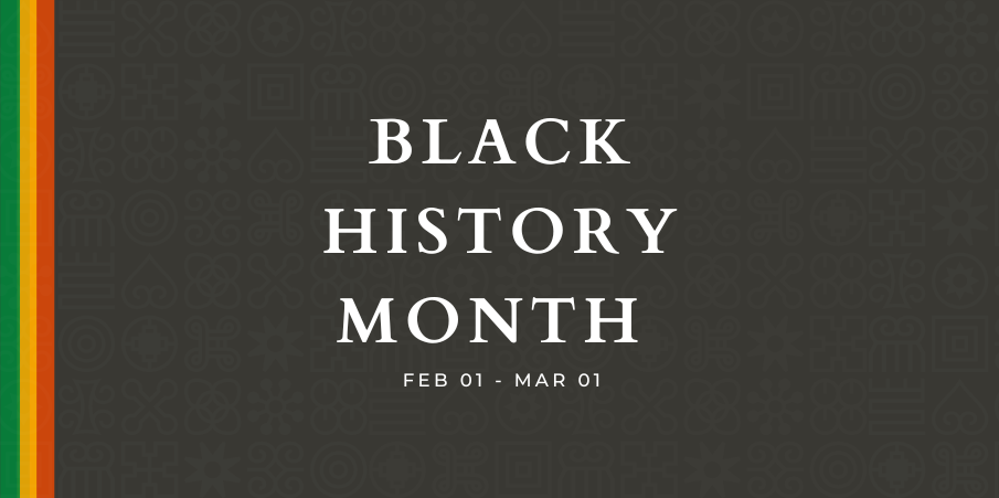 Black History Month Feb 01- Mar 01